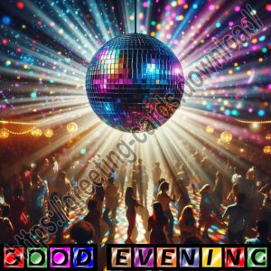 Good evening digital card. Disco, disco ball.