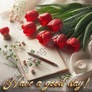 Have a good day digital card with flowers, red tulips.