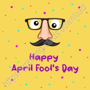Happy April Fool's Day greeting card with mask with glasses, nose and mustache.