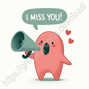 I miss you e card with a cartoon creature screaming into a loudspeaker.