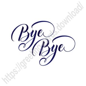 Bye Bye white image with beautiful blue calligraphy inscription.