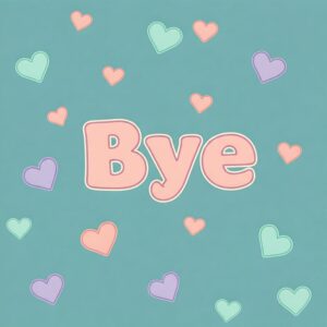Bye image in turquoise with hearts.
