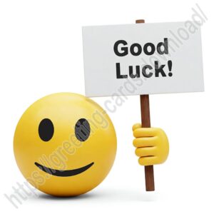 Good luck! Ecard with a smiley.