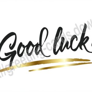 Good luck! White ecard with black lettering and gold underlining.