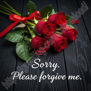 Sorry. Please forgive me. Greeting card with roses on dark wood background.