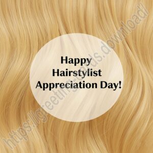 Happy Hairstylist Appreciation Day greeting card.