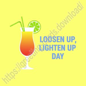 Loosen Up, Lighten Up Day greeting card.